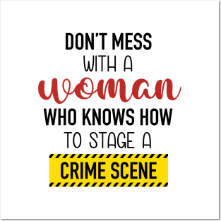 Don't Mess With A Woman Who Knows How To Stage A Crime Scene. Posters and Art